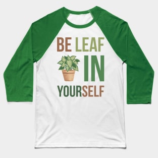 Be leaf in yourself Baseball T-Shirt